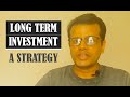 Practising long term investment as a strategy [2020]