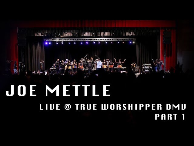 True Worshippers DMV 2017 Joe Mettle Worship 