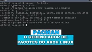 PACMAN - O gerenciador de pacotes do Arch Linux.