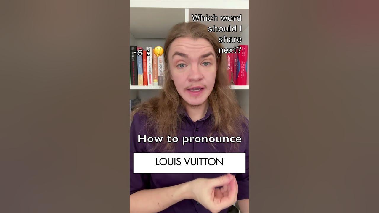 How Do The French Pronounce Louis Vuitton