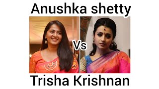 Anushka Shetty Vs Trisha Krishnan💞💞💞💞