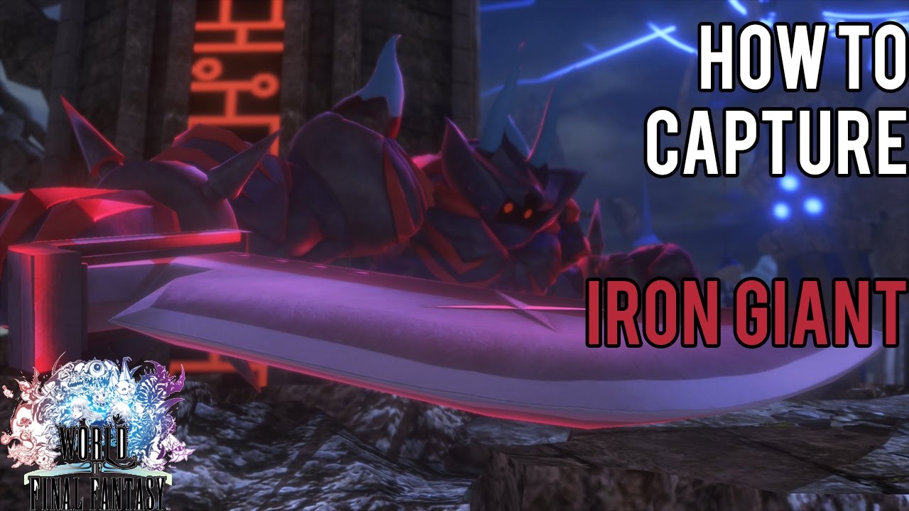 How To Capture Iron Giant World of Final Fantasy YouTube