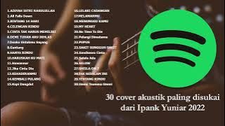 Top 30 cover akustik populer 2022 | full album Ipank Yuniar terbaik