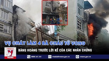 Ám ảnh hiện trường vụ cháy 4 bà cháu tử vong: 