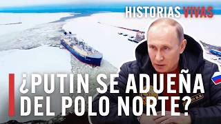La lucha de Putin para que Rusia tenga el control del polo norte | Historias Vivas | Documental HD