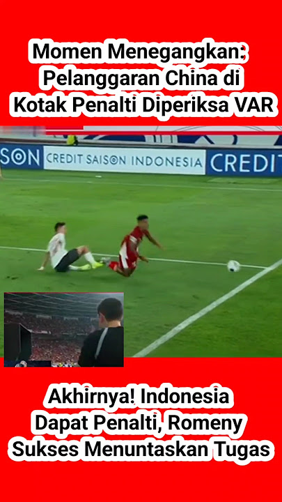 Momen Menegangkan: Pelanggaran China di Kotak Penalti Diperiksa VAR #timnasday #indonesia #china