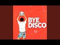 Bye Bye Disco 