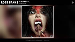 Robb Bank$ - I'M That N*Gga (Official Audio)