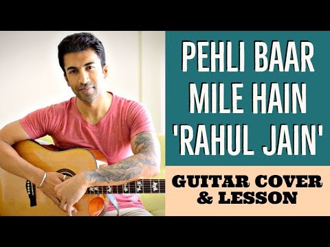 Pehli Baar Mile Hain - Unplugged | Rahul Jain | Guitar Cover + Lesson
