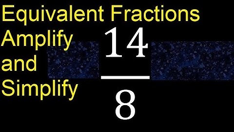 Equivalent fractions of 14/8 by amplification and simplification, example