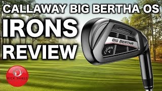 NEW CALLAWAY BIG BERTHA OS IRONS REVIEW
