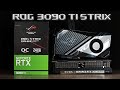 ASUS ROG STRIX 3090TI OC OVERVIEW, QUCK LOOK AT TEMPS AND NOISE  COMPARED TO EVGA FTW3 3090 TI ULTRA