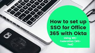 Configure Single Sign with Office 365 and Okta on using WS-Federation