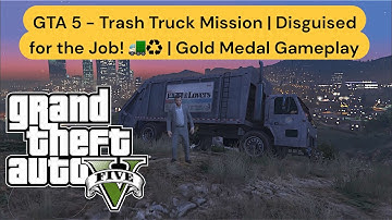 GTA 5 -Missione- #36 - Trash Truck Mission | Disguised for the Job! 🚛♻️ | Gold Medal Gameplay |