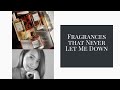 PERFUMES THAT NEVER LET ME DOWN