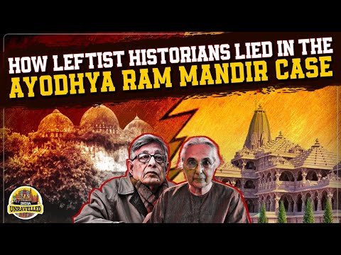 How Leftist Historians Lied In The Ayodhya Ram Mandir Case | India Unravelled
