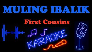 MULING IBALIK ANG TAMIS NG PAG~IBIG (Acoustic Karaoke) - First Cousins (HD Karaoke 🎤 Version)