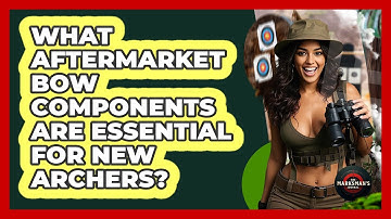 What Aftermarket Bow Components Are Essential For New Archers? - The Marksman
