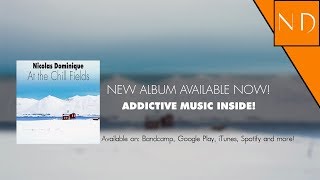Nicolas Dominique - At the Chill Fields [FULL ALBUM]