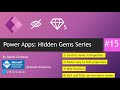 Power Apps: Hidden Gems Series #15