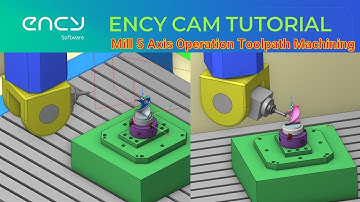 ENCY CAM Tutorial 44 | Mill 5 Axis Head Head Toolpath Machining