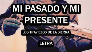 Video thumbnail of "Los Traviesos De La Sierra - Mi Pasado Y Mi Presente | LETRA"