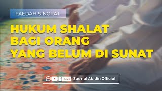 [FAEDAH SINGKAT] HUKUM SHALAT BAGI ORANG YANG BELUM DI SUNAT
