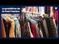 Le problème de la Fast Fashion (personne n'en parle)