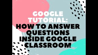 How to Answer Questions on Google Classroom