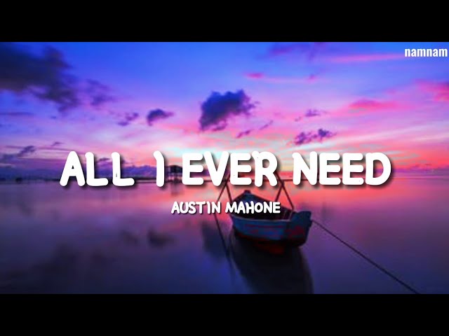 ALL I EVER NEED- Austin Mahone (Lyrics) class=