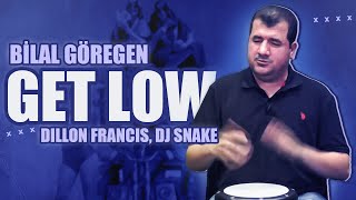 Bilal Göregen | Dillon Francis, Dj Snake - Get Low