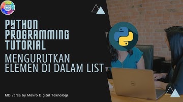 Python Tutorial [02] Mengurutkan Elemen di Dalam List #16