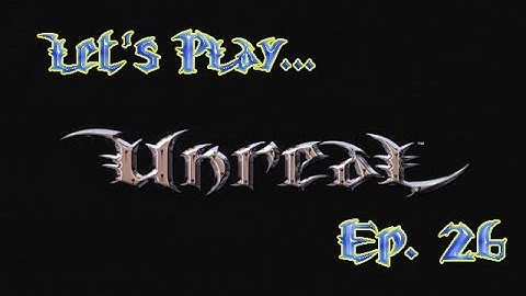 Unreal Episode 26 - Cellars of Dasa Pass (Let