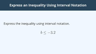 Express an Inequality Using Interval Notation - 4