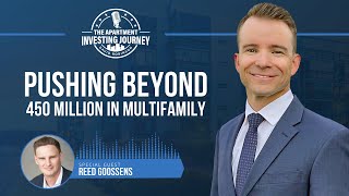 Pushing Beyond 450 Million In Multifamily - With Reed Goossens