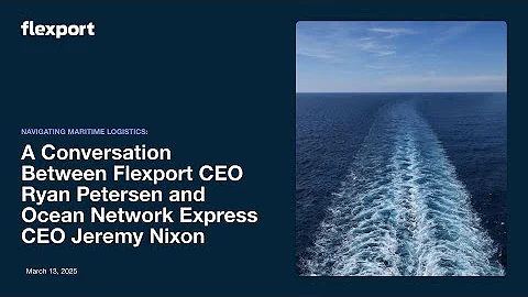 A Conversation Between Flexport CEO Ryan Petersen and Ocean Network Express CEO Jeremy Nixon