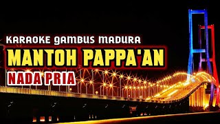 MANTOH PAPPA'AN (KARAOKE)‼️Nada Pria