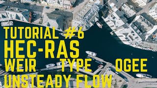 TUTORIAL #6 HEC-RAS WEIR TYPE OGEE UNSTEADY FLOW