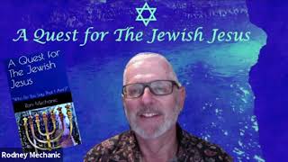 Roni Mechanic&#39;s &quot;A Quest for the Jewish Jesus&quot;