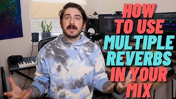 How to Use Multiple Reverbs in Your Mix