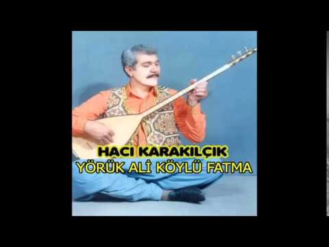 Hacı Karakılçık - Yörük Ali Köylü Fatma (Deka Müzik)