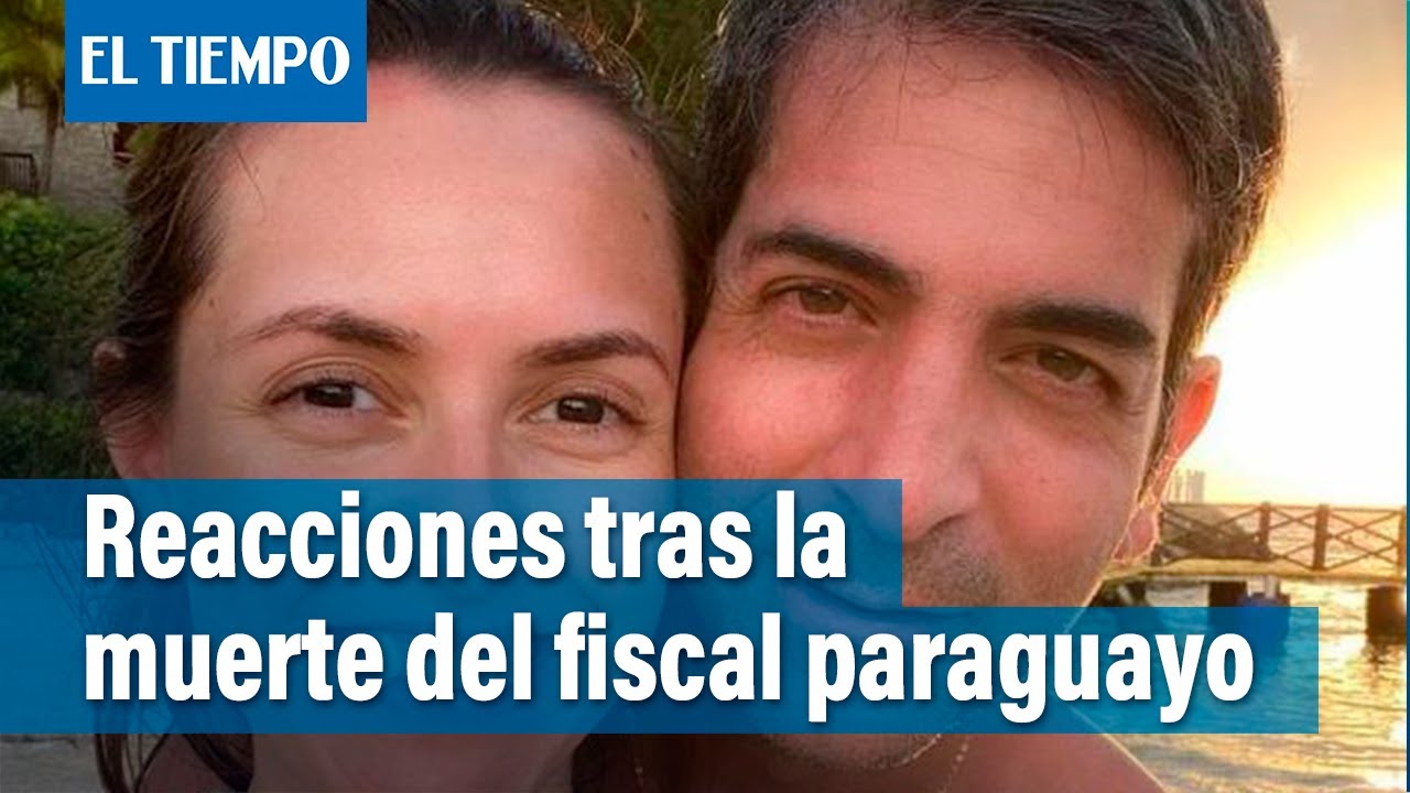 Primeras reacciones por el asesinato del fiscal paraguayo Marcelo Pecci ...