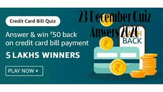 Credit Card Bill Quiz Anwers Today Morning Quiz Amazon | 23 December 2020