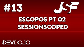 Maratona JSF - Aula 13:  Escopos pt 02, SessionScoped