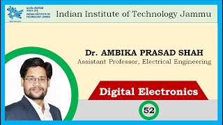 Lecture 52: Sequential Circuit Designs | Digital Electronics | Dr. Ambika Prasad Shah | IIT Jammu