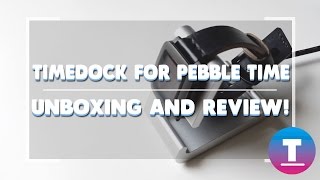 Pebble Time Charging Dock! Timedock Unboxing and Review!