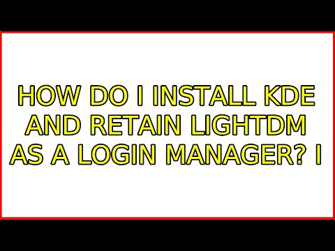 How do I install KDE and retain LightDM as a login manager? (2 Solutions!!)