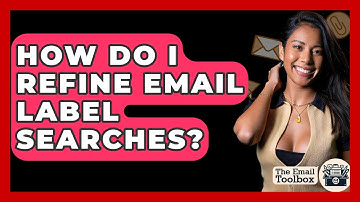 How Do I Refine Email Label Searches? - TheEmailToolbox.com