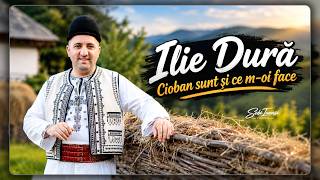 Ilie Dură - Cioban sunt și ce m-oi face || Videoclip Oficial