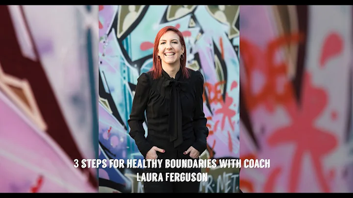 3 steps for healthy boundaries with coach Laura Fe...